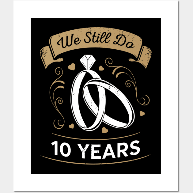 We Still Do 10 Years Anniversary Gift Wall Art by Dolde08